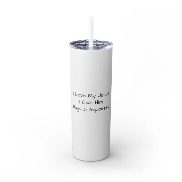Cup Skinny Tumbler with Straw, 20oz I Love My Jesus I Give Him Hugs & Squeezes TM - Image 23