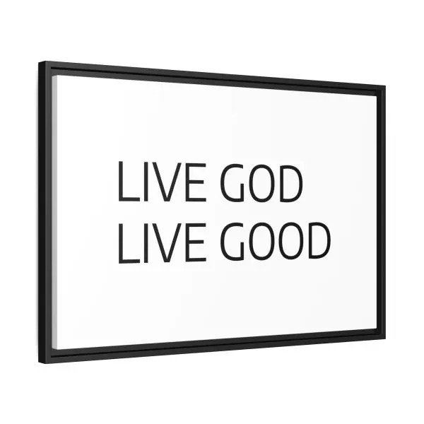 Matte Canvas, Black Frame LIVE GOD LIVE GOOD TM - Image 22