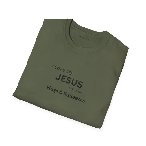 I Love My Jesus I Give Him Hugs & Squeezes Unisex Softstyle T-Shirt TM - Image 6