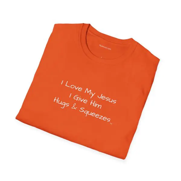 I Love My Jesus I Give Him Hugs & Squeezes Unisex Softstyle T-Shirt White Letters TM - Image 14