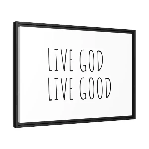 Matte Canvas, Black Frame LIVE GOD LIVE GOOD TM - Image 22