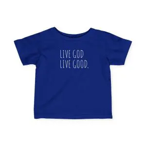 Infant Fine Jersey Tee LIVE GOD LIVE GOOD White Letters TM