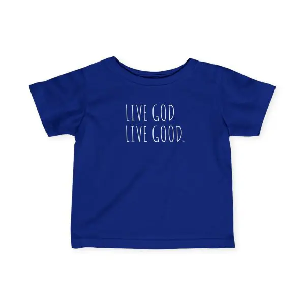 Infant Fine Jersey Tee LIVE GOD LIVE GOOD White Letters TM