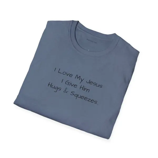 I Love My Jesus I Give Him Hugs & Squeezes Unisex Softstyle T-Shirt Black Letters TM - Image 14