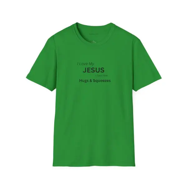 I Love My Jesus I Give Him Hugs & Squeezes Unisex Softstyle T-Shirt TM - Image 7