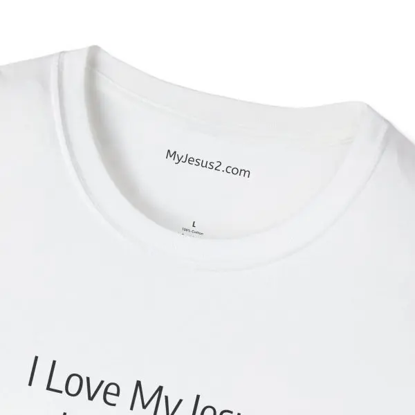 I Love My Jesus I Give Him Hugs & Squeezes Unisex Softstyle T-Shirt Black Letters TM - Image 10