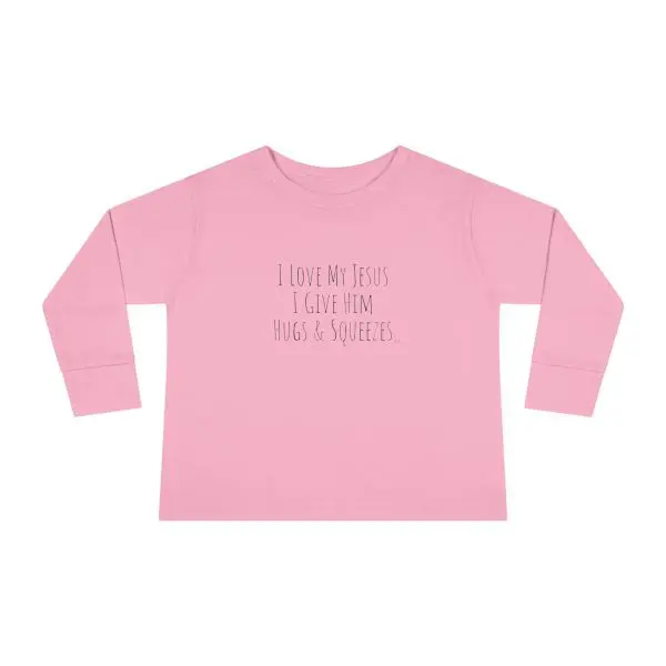 I Love My Jesus I Give Him Hugs & Squeezes Toddler Long Sleeve Tee TM