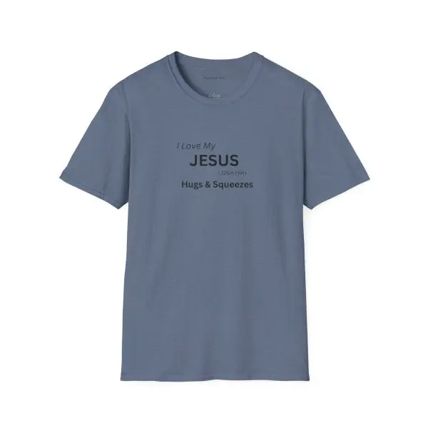 I Love My Jesus I Give Him Hugs & Squeezes Unisex Softstyle T-Shirt TM - Image 9