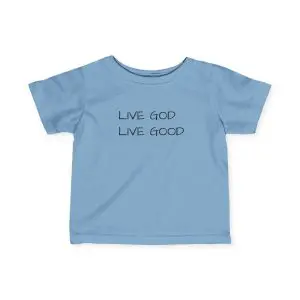 Infant Fine Jersey Tee LIVE GOD LIVE GOOD Black Letters TM
