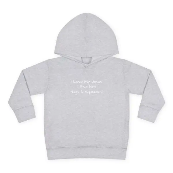 I Love My Jesus I Give Him Hugs & Squeezes Toddler Pullover Fleece Hoodie TM - Image 7