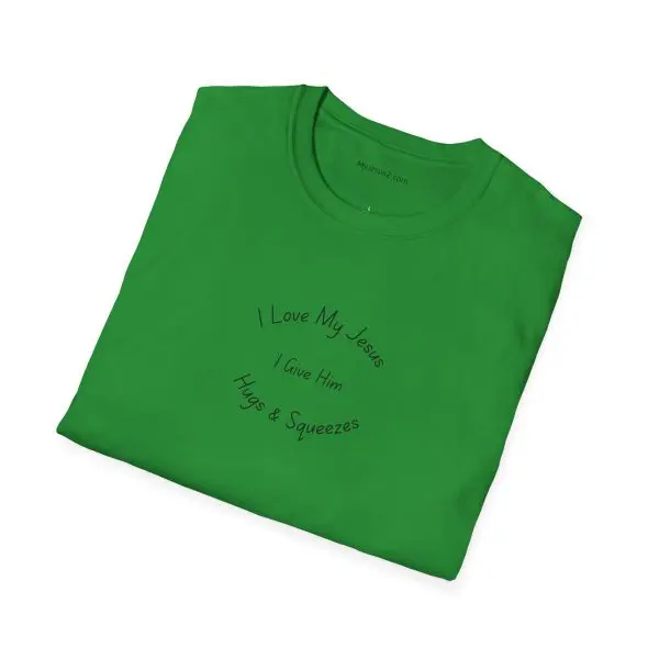 I Love My Jesus I Give Him Hugs & Squeezes Unisex Softstyle T-Shirt TM - Image 14