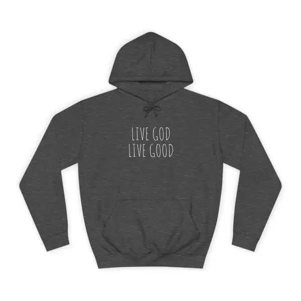 Unisex College Hoodie LIVE GOD LIVE GOOD TM - Image 9
