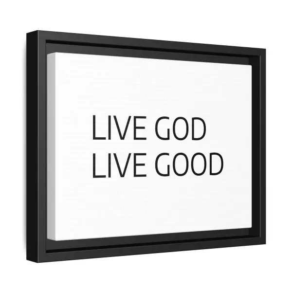 Matte Canvas, Black Frame LIVE GOD LIVE GOOD TM - Image 2