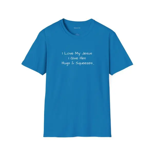 I Love My Jesus I Give Him Hugs & Squeezes Unisex Softstyle T-Shirt White Letters TM - Image 17