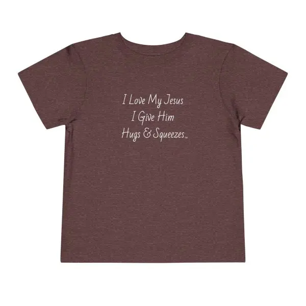 I Love My Jesus I Give Him Hugs & Squeezes Toddler Short Sleeve Tee TM - Image 29