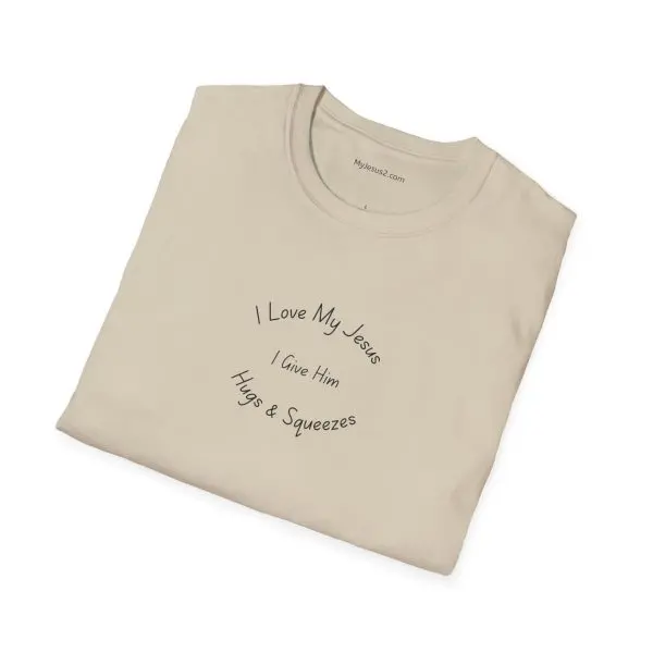I Love My Jesus I Give Him Hugs & Squeezes Unisex Softstyle T-Shirt TM - Image 6