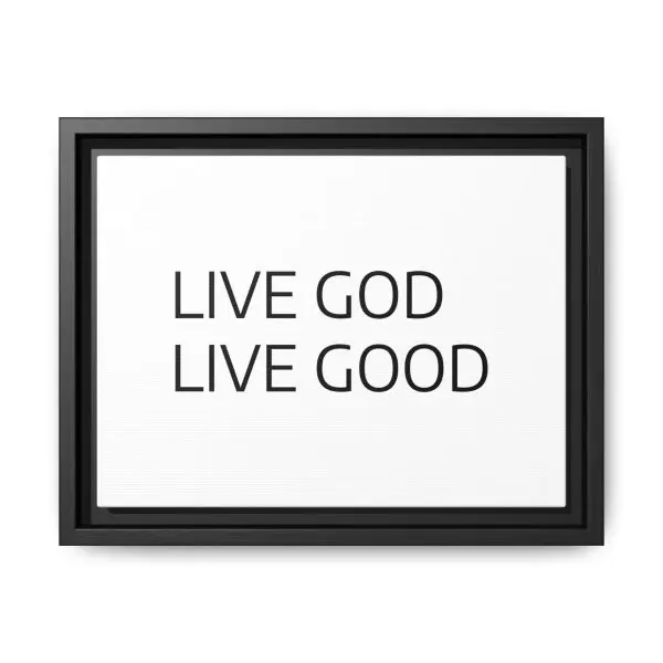 Matte Canvas, Black Frame LIVE GOD LIVE GOOD TM