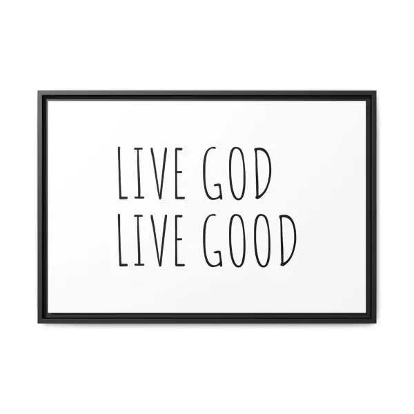 Matte Canvas, Black Frame LIVE GOD LIVE GOOD TM - Image 21
