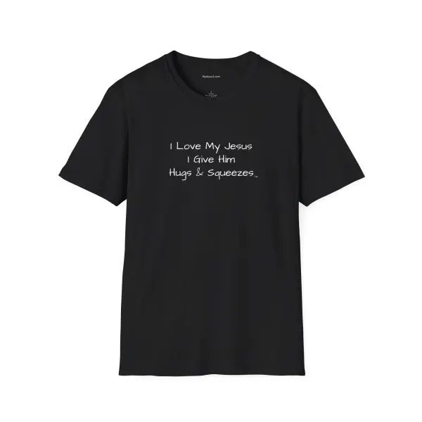 I Love My Jesus I Give Him Hugs & Squeezes Unisex Softstyle T-Shirt White Letters TM - Image 9