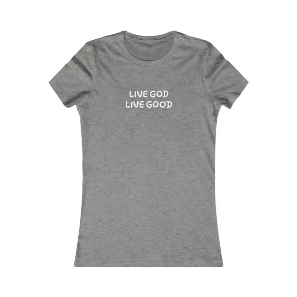 A Women's Favorite Tee LIVE GOD LIVE GOOD TM - Image 3