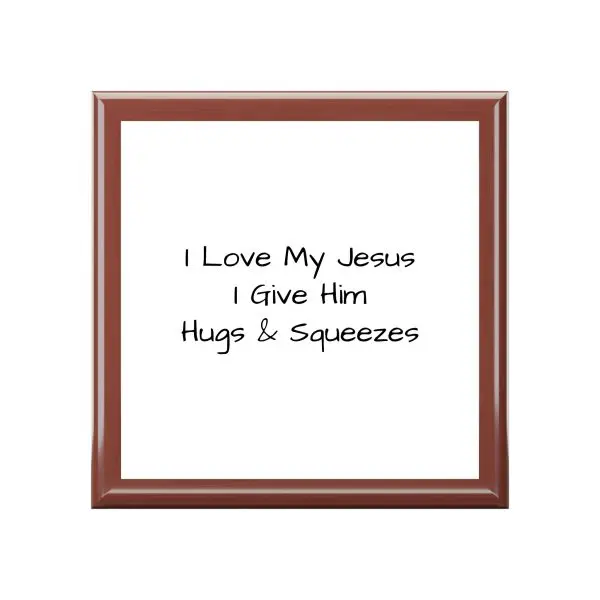 Jewelry Box I Love My Jesus I Give Him hugs & Squeezes TM - Image 4