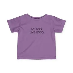 Infant Fine Jersey Tee LIVE GOD LIVE GOOD TM