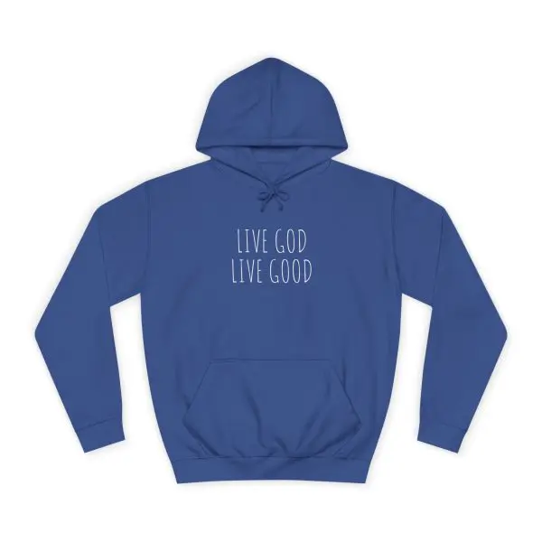 Unisex College Hoodie LIVE GOD LIVE GOOD TM - Image 21