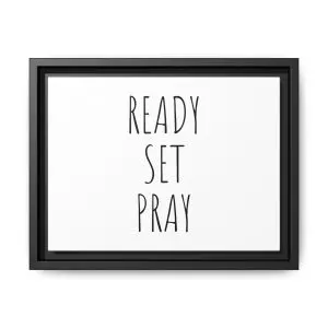Matte Canvas, Black Frame READY SET PRAY TM