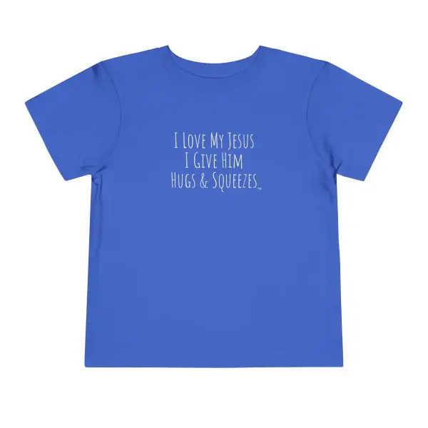 I Love My Jesus I Give Him Hugs & Squeezes Toddler Short Sleeve Tee White Letters TM - Image 10