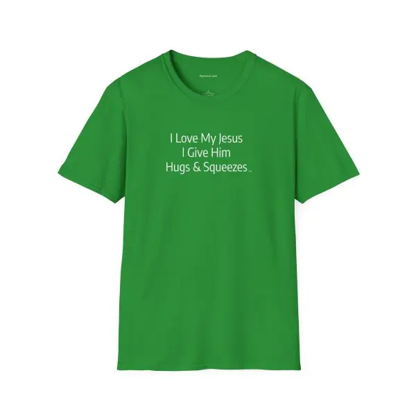 I Love My Jesus I Give Him Hugs & Squeezes Unisex Softstyle T-Shirt White Letters TM - Image 7