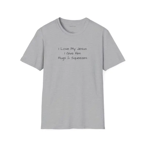 I Love My Jesus I Give Him Hugs & Squeezes Unisex Softstyle T-Shirt Black Letters TM - Image 5