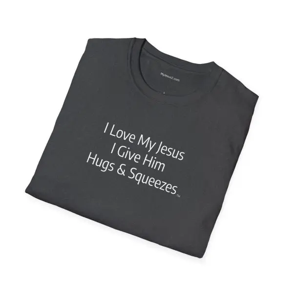 I Love My Jesus I Give Him Hugs & Squeezes Unisex Softstyle T-Shirt White Letters TM - Image 10