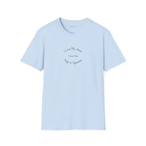 I Love My Jesus I Give Him Hugs & Squeezes Unisex Softstyle T-Shirt TM