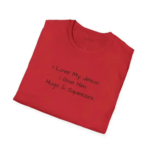 I Love My Jesus I Give Him Hugs & Squeezes Unisex Softstyle T-Shirt Black Letters TM - Image 18