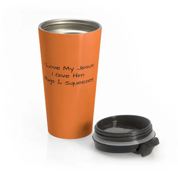 Cup Stainless Steel Travel Mug I Love My Jesus I Give Him Hugs & Squeezes TM - Image 2