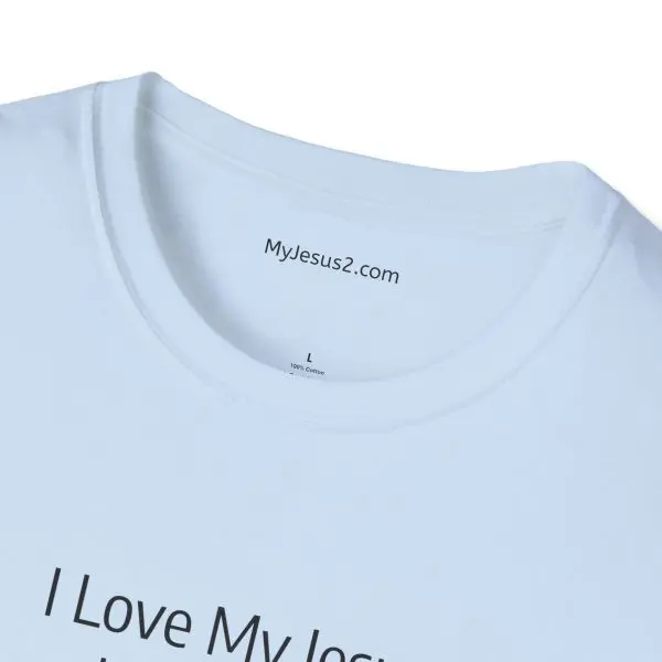 I Love My Jesus I Give Him Hugs & Squeezes Unisex Softstyle T-Shirt Black Letters TM - Image 6