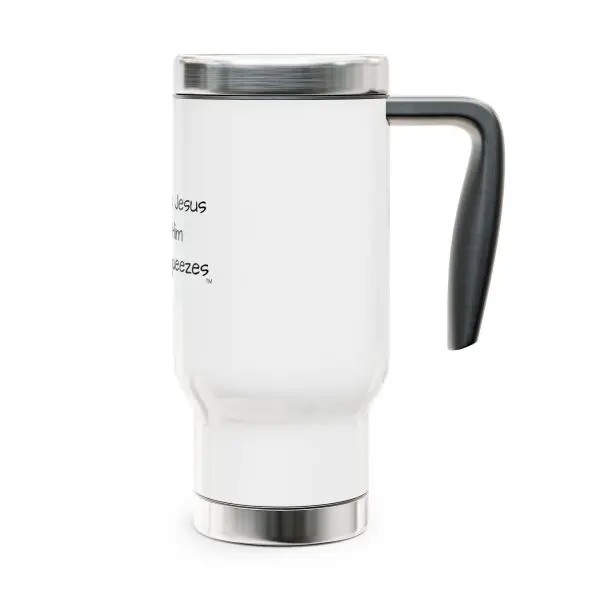 Cup Stainless Steel Travel Mug with Handle, 14oz I Love My Jesus I Give Him Hugs & Squeezes TM - Image 4