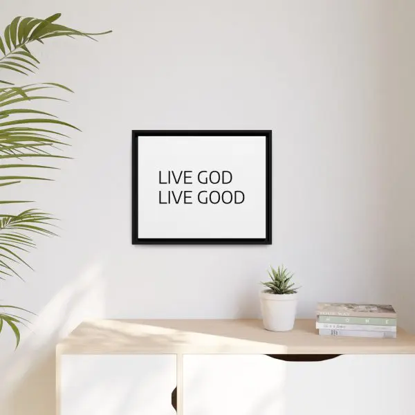 Matte Canvas, Black Frame LIVE GOD LIVE GOOD TM - Image 15