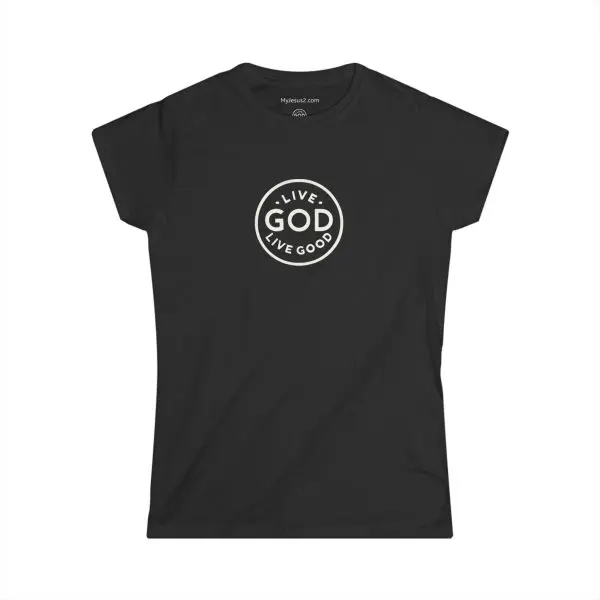 A Women's Softstyle Tee LIVE GOD LIVE GOOD w/ White Letters TM