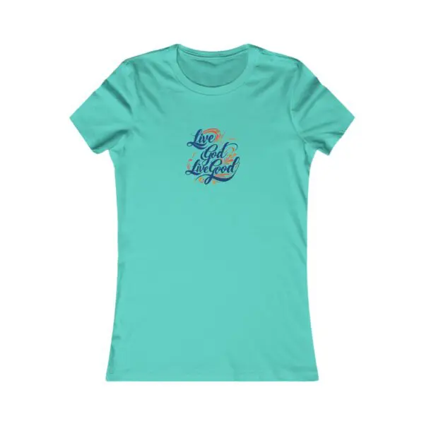 The Women's Favorite Tee LIVE GOD LIVE GOOD TM - Image 11