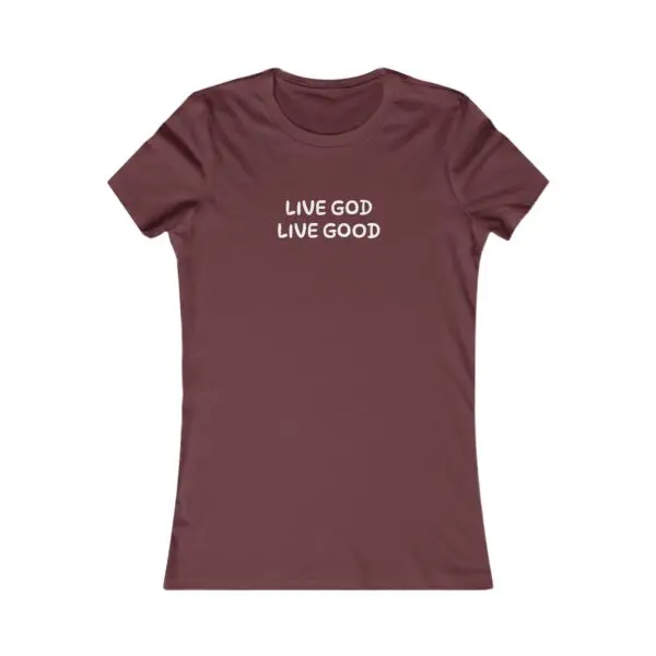 The Women's Favorite Tee LIVE GOD LIVE GOOD TM - Image 15