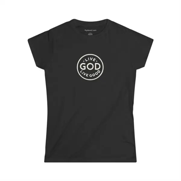 The Women's Softstyle Tee LIVE GOD LIVE GOOD w/ White Letters TM