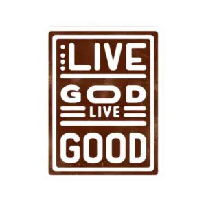 LIVE GOD LIVE GOOD Kiss-Cut Stickers TM