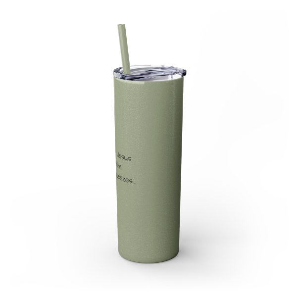 Cup Skinny Tumbler with Straw, 20oz I Love My Jesus I Give Him Hugs & Squeezes TM - Image 85