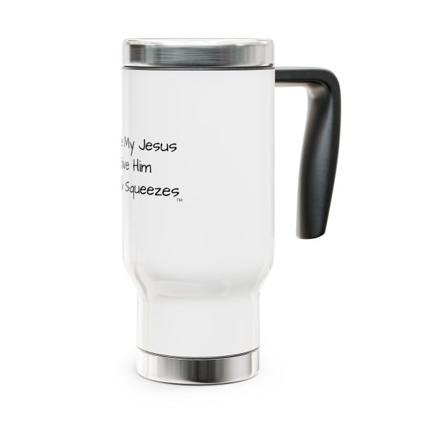 Cup Stainless Steel Travel Mug with Handle, 14oz I Love My Jesus I Give Him Hugs & Squeezes TM - Image 6