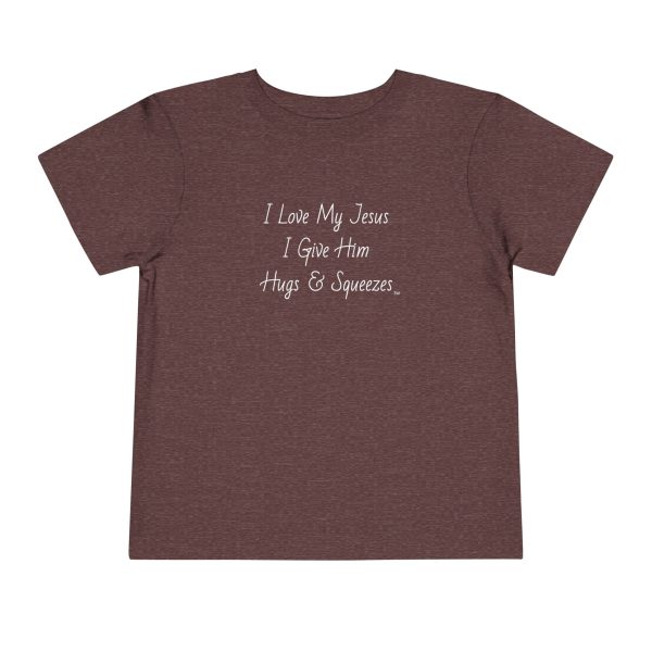 I Love My Jesus I Give Him Hugs & Squeezes Toddler Short Sleeve Tee TM - Image 29