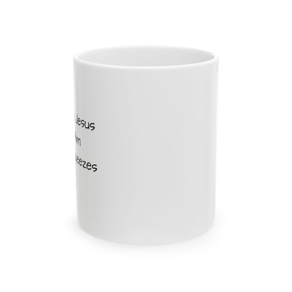 Ceramic Mug, (11oz, 15oz) I Love My Jesus I Give Him Hugs & Squeezes TM - Image 2