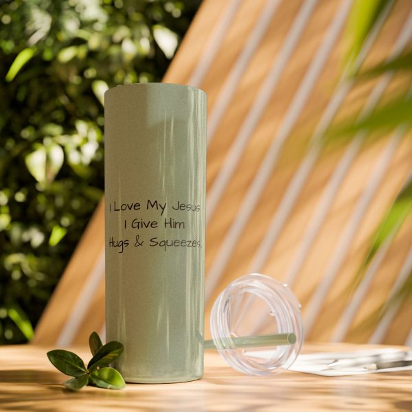 Cup Skinny Tumbler with Straw, 20oz I Love My Jesus I Give Him Hugs & Squeezes TM - Image 90