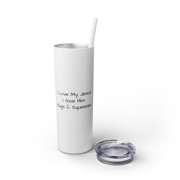 Cup Skinny Tumbler with Straw, 20oz I Love My Jesus I Give Him Hugs & Squeezes TM - Image 69