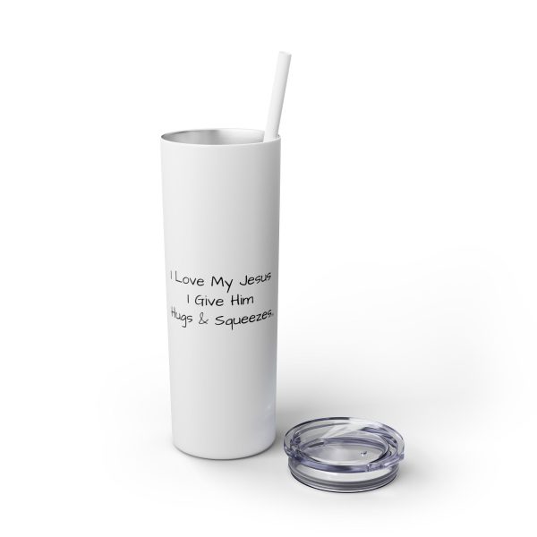 Cup Skinny Tumbler with Straw, 20oz I Love My Jesus I Give Him Hugs & Squeezes TM - Image 123